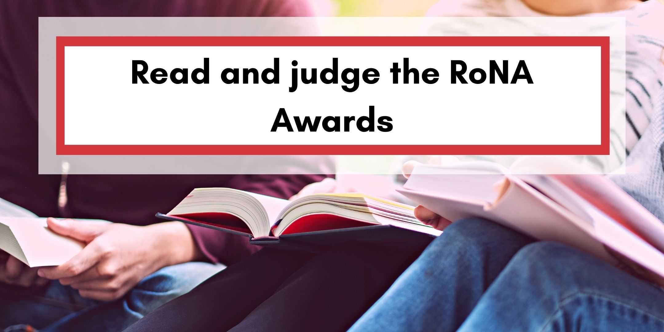 People reading - Text says Become a judge for the RoNA awards