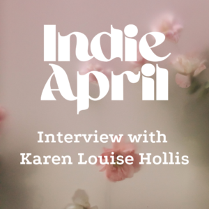 #indieapril header image for interview with Karen Louise Hollis